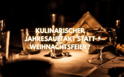 Die Weihnachtsfeier im Januar? Kulinarischer Jahresauftakt?